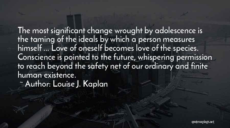 Oneself Change Quotes By Louise J. Kaplan