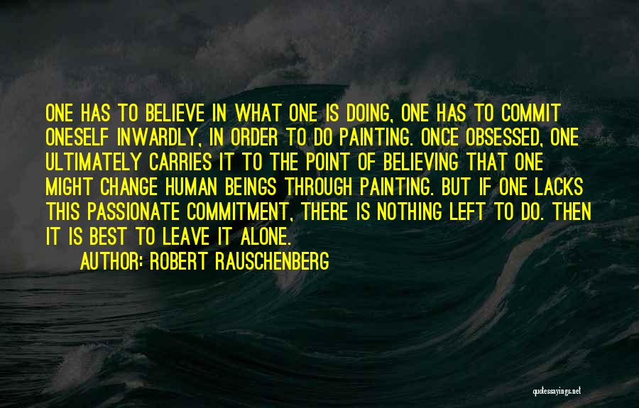 Oneself Change Quotes By Robert Rauschenberg