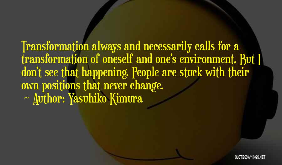 Oneself Change Quotes By Yasuhiko Kimura