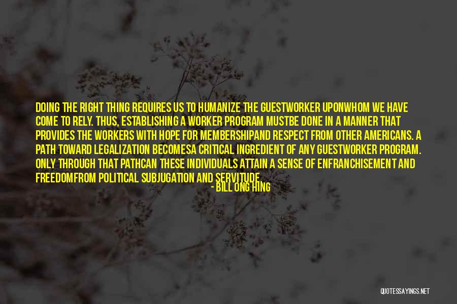 Ong Quotes By Bill Ong Hing Ong Quotes By Bill Ong Hing