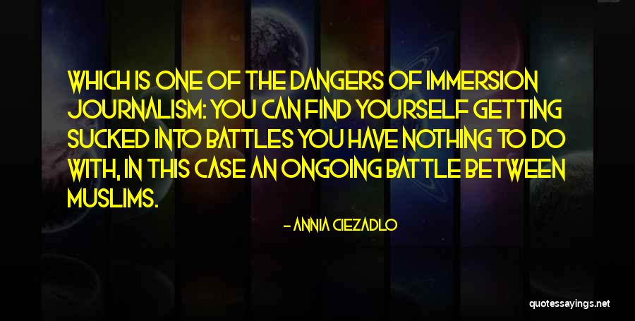 Ongoing Battle Quotes By Annia Ciezadlo