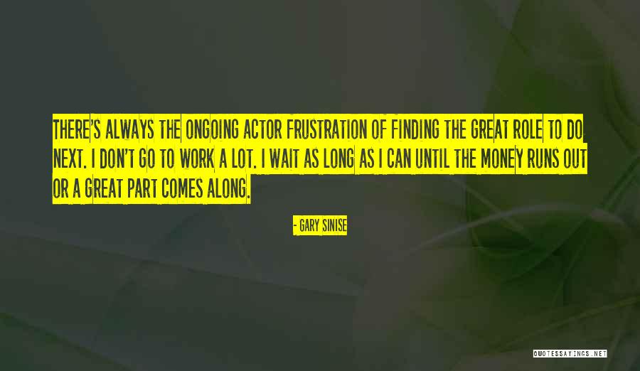 Ongoing Or Ongoing Quotes By Gary Sinise Ongoing Or Ongoing Quotes By Gary Sinise