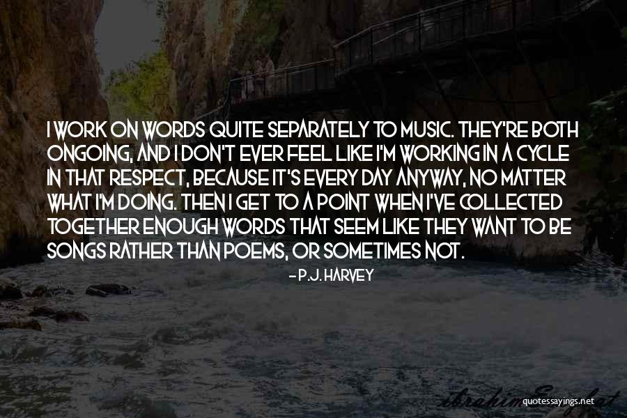 Ongoing Or Ongoing Quotes By P.J. Harvey Ongoing Or Ongoing Quotes By P.J. Harvey