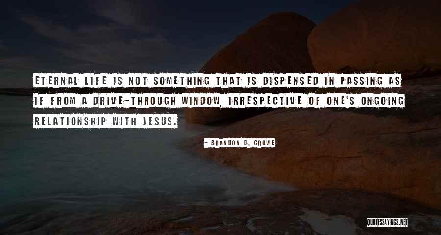 Ongoing Quotes By Brandon D. Crowe Ongoing Quotes By Brandon D. Crowe