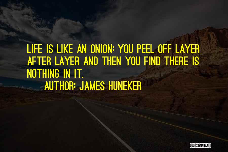 Onion Layer Quotes By James Huneker