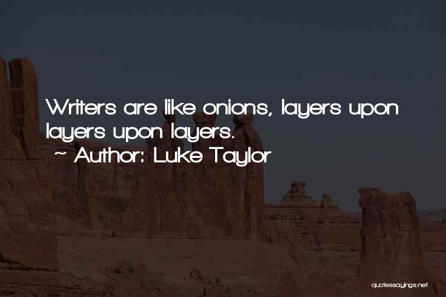 Onion Layers Quotes By Luke Taylor