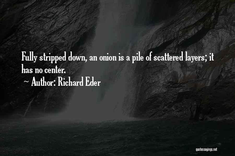 Onion Layers Quotes By Richard Eder