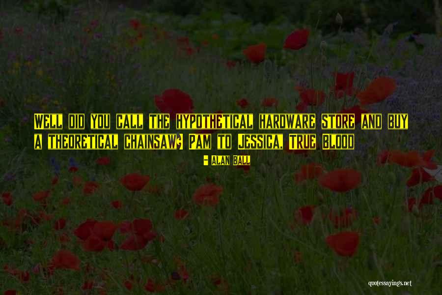 Onlain Tamashebi Quotes By Alan Ball Onlain Tamashebi Quotes By Alan Ball