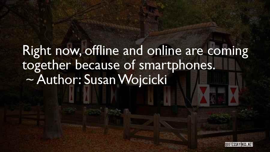 Online And Offline Quotes By Susan Wojcicki