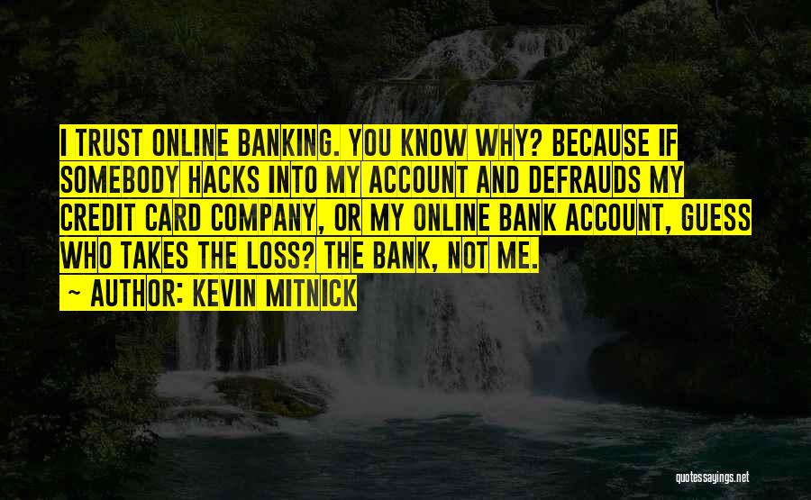 Online Banking Quotes By Kevin Mitnick