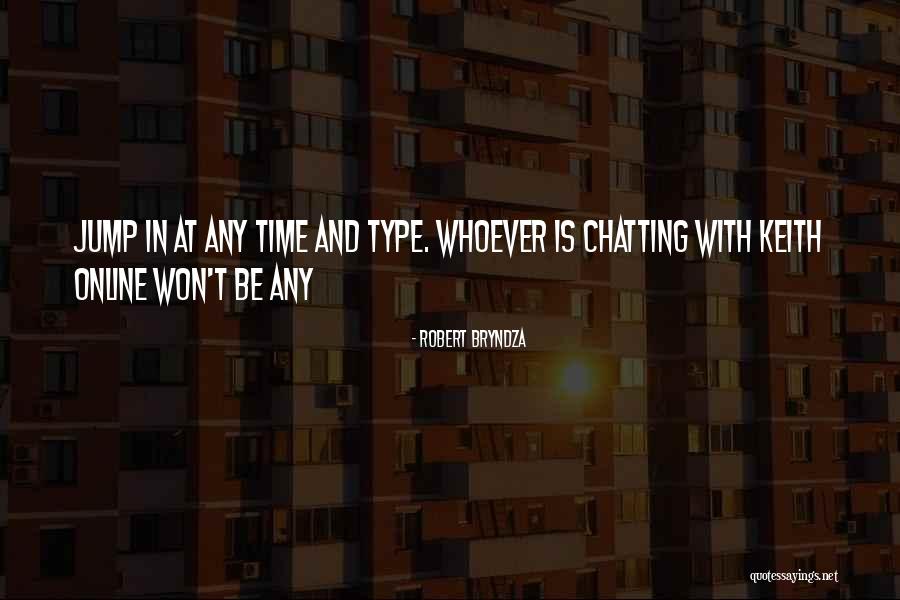 Online Chatting Quotes By Robert Bryndza Online Chatting Quotes By Robert Bryndza