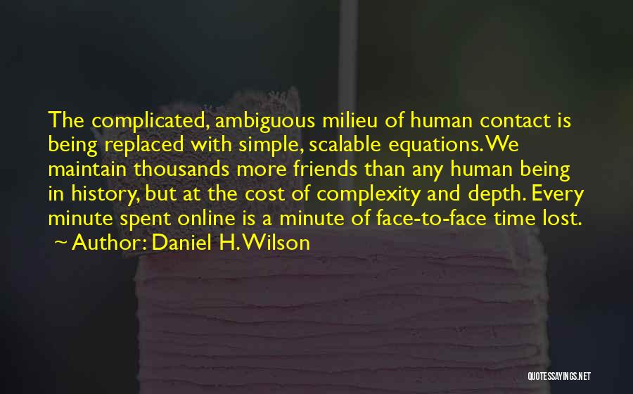 Online Friends Quotes By Daniel H. Wilson