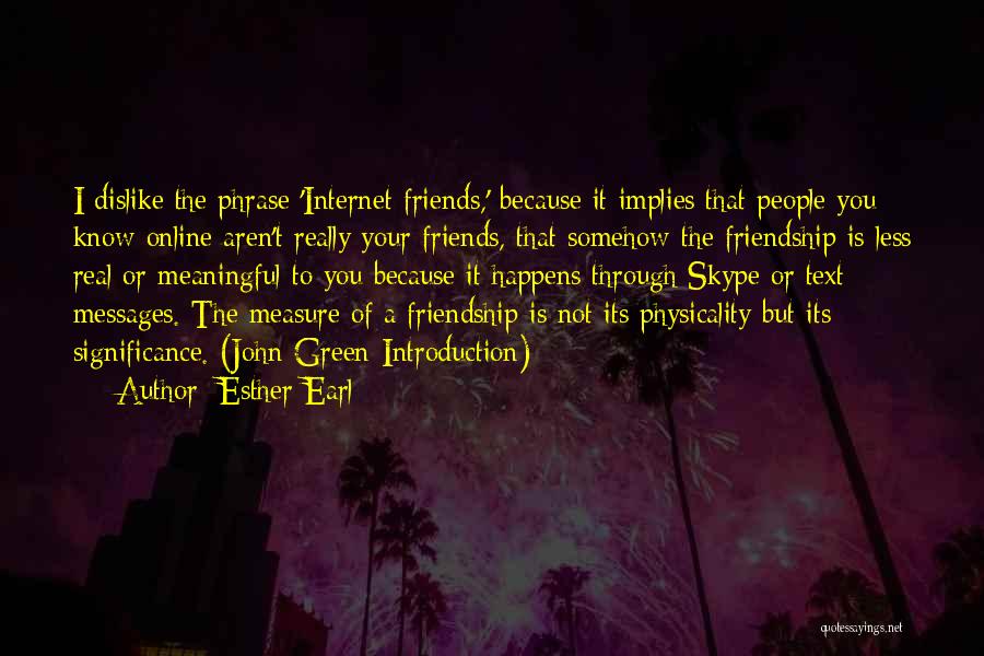 Online Friends Quotes By Esther Earl