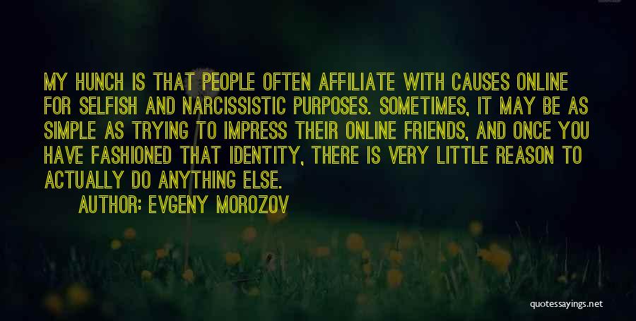 Online Friends Quotes By Evgeny Morozov