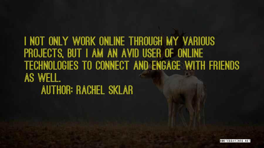 Online Friends Quotes By Rachel Sklar