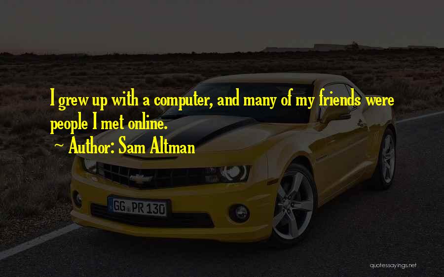 Online Friends Quotes By Sam Altman