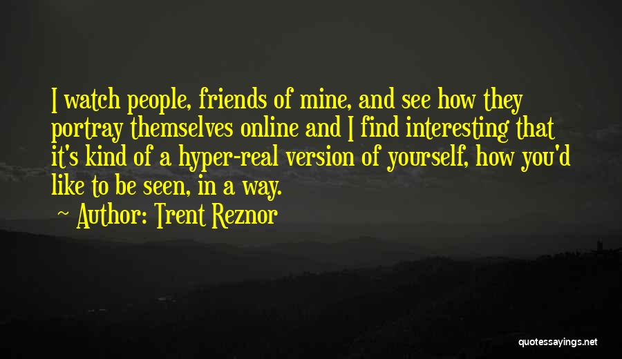 Online Friends Quotes By Trent Reznor