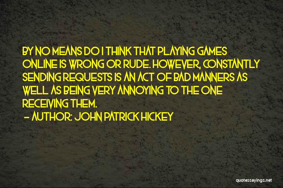 Online Games Quotes By John Patrick Hickey