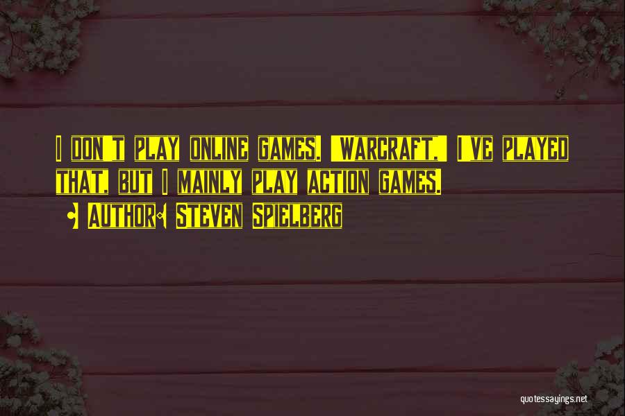 Online Games Quotes By Steven Spielberg