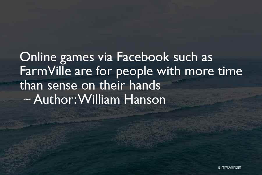 Online Games Quotes By William Hanson