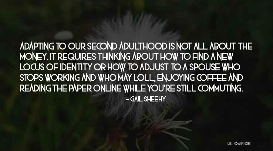 Online Identity Quotes By Gail Sheehy Online Identity Quotes By Gail Sheehy