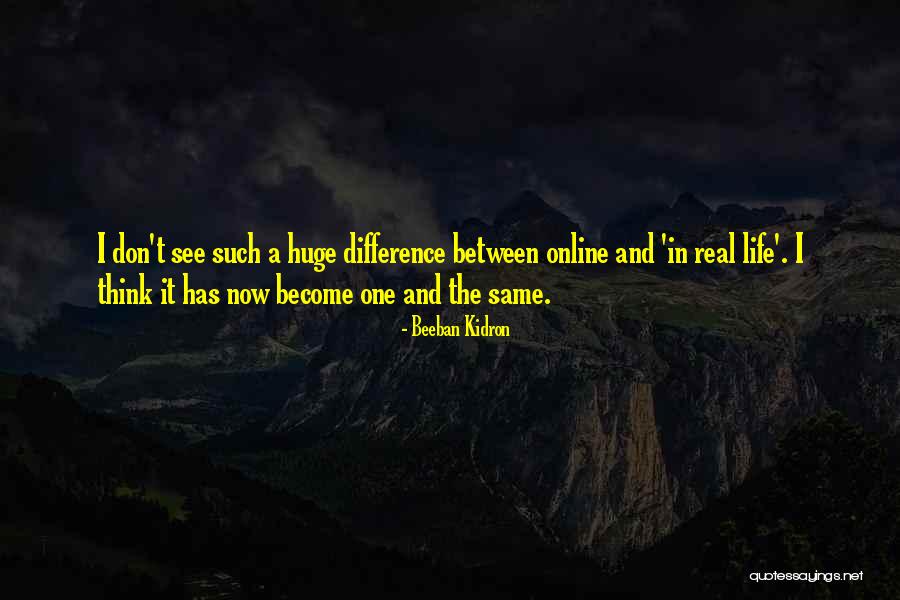 Online Life Quotes By Beeban Kidron Online Life Quotes By Beeban Kidron