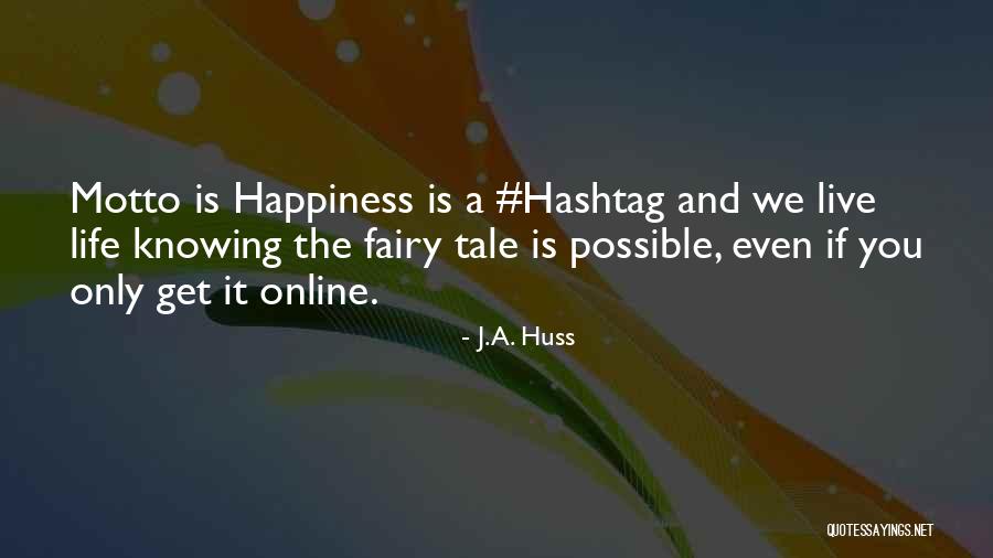 Online Life Quotes By J.A. Huss Online Life Quotes By J.A. Huss