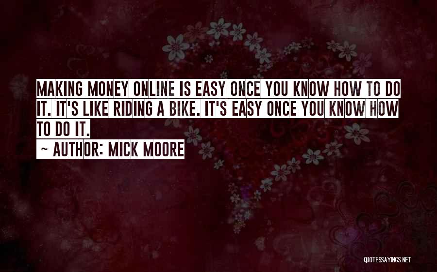 Online Money Making Quotes By Mick Moore