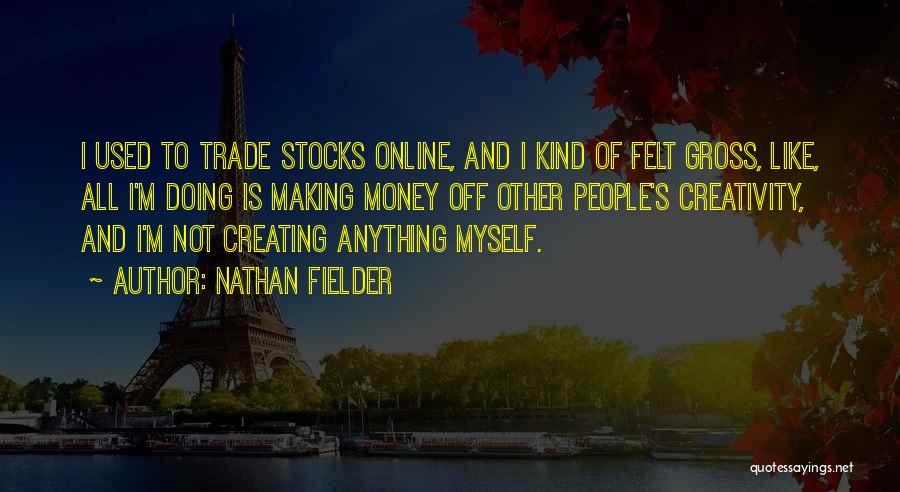 Online Money Making Quotes By Nathan Fielder