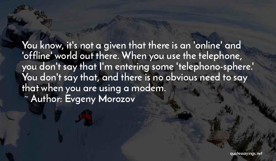 Online Offline Quotes By Evgeny Morozov