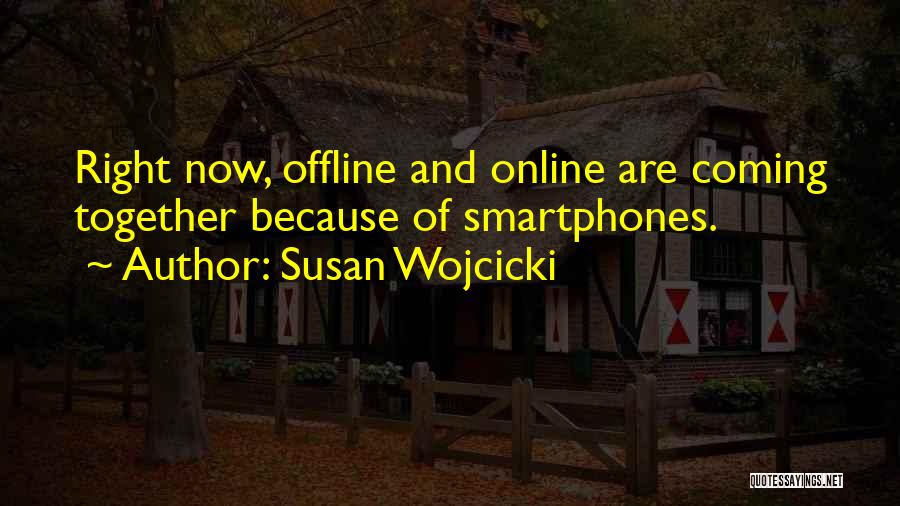 Online Offline Quotes By Susan Wojcicki