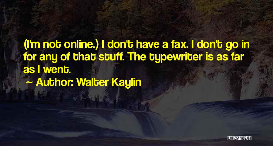 Online School Quotes By Walter Kaylin