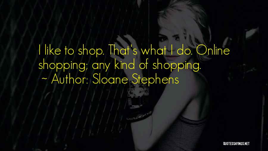 Online Shopping Quotes By Sloane Stephens