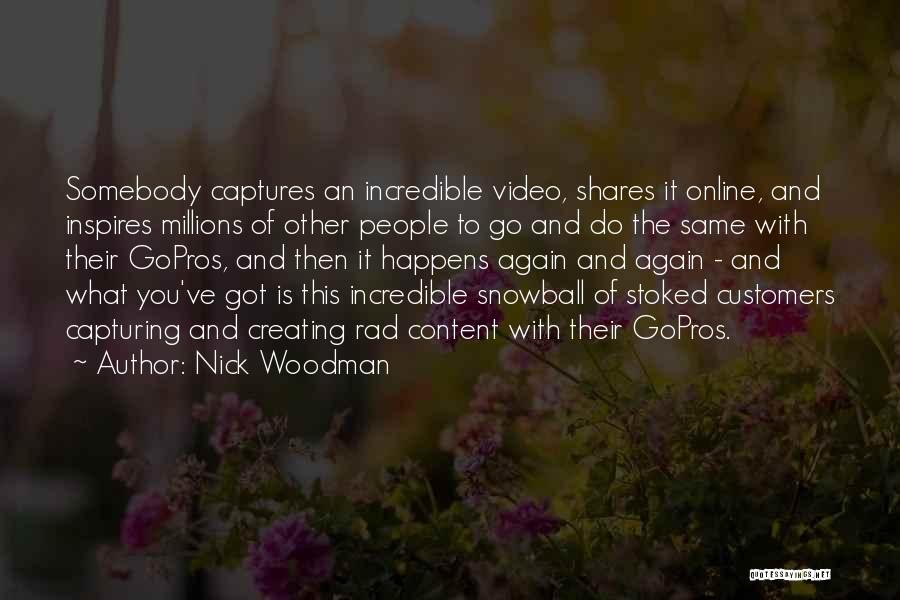 Online Video Quotes By Nick Woodman