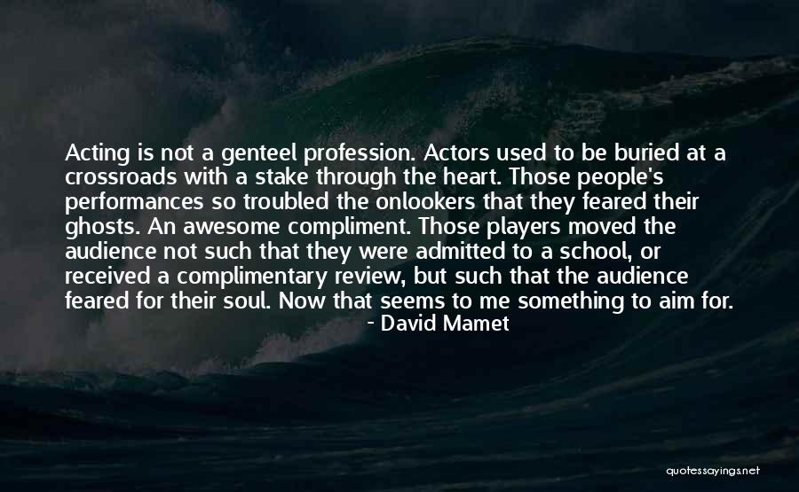 Onlookers 7 Quotes By David Mamet Onlookers 7 Quotes By David Mamet