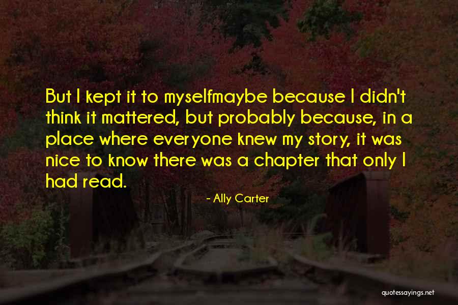 Only A Chapter Quotes By Ally Carter Only A Chapter Quotes By Ally Carter