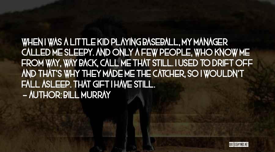 Only A Few Know Me Quotes By Bill Murray