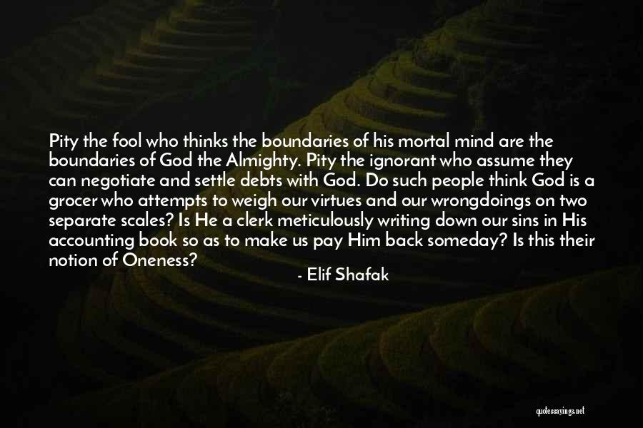 Only A Fool Thinks There Is No God Quotes By Elif Shafak Only A Fool Thinks There Is No God Quotes By Elif Shafak