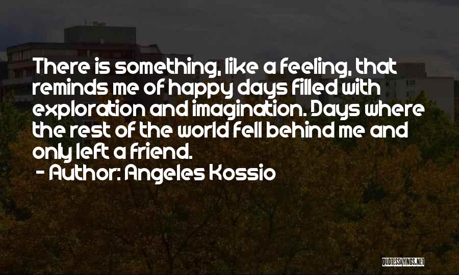 Only A Friend Quotes By Angeles Kossio