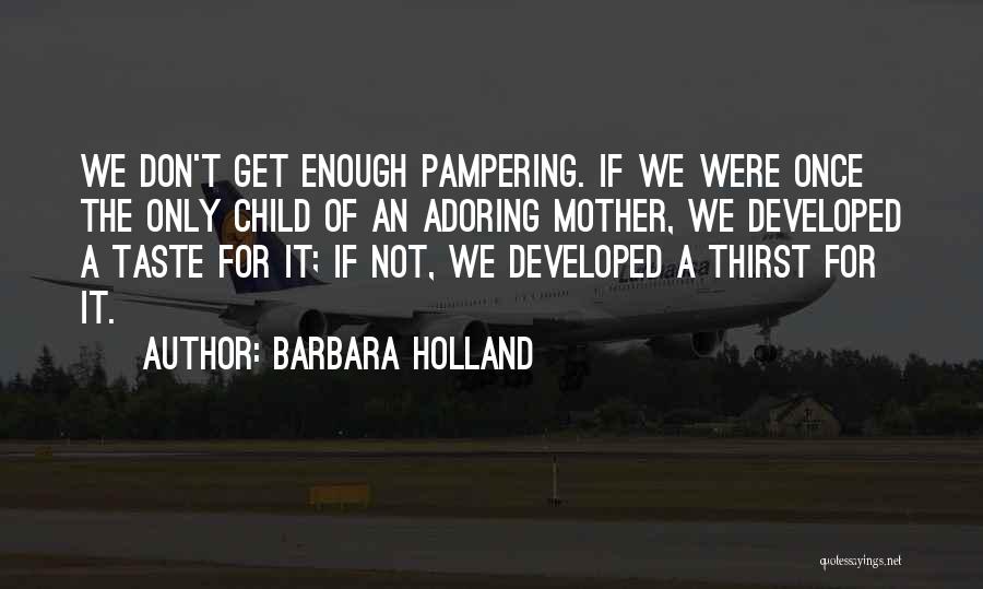 Only A Mother Quotes By Barbara Holland