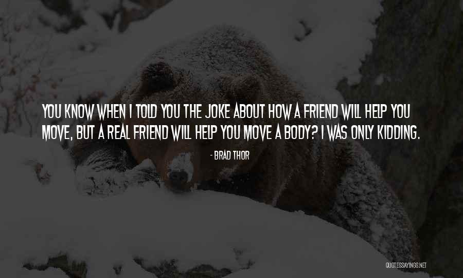 Only A Real Friend Quotes By Brad Thor