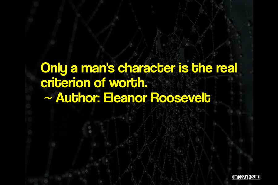 Only A Real Man Quotes By Eleanor Roosevelt