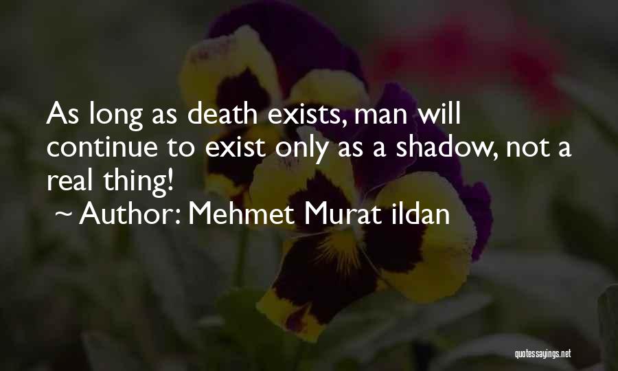 Only A Real Man Quotes By Mehmet Murat Ildan