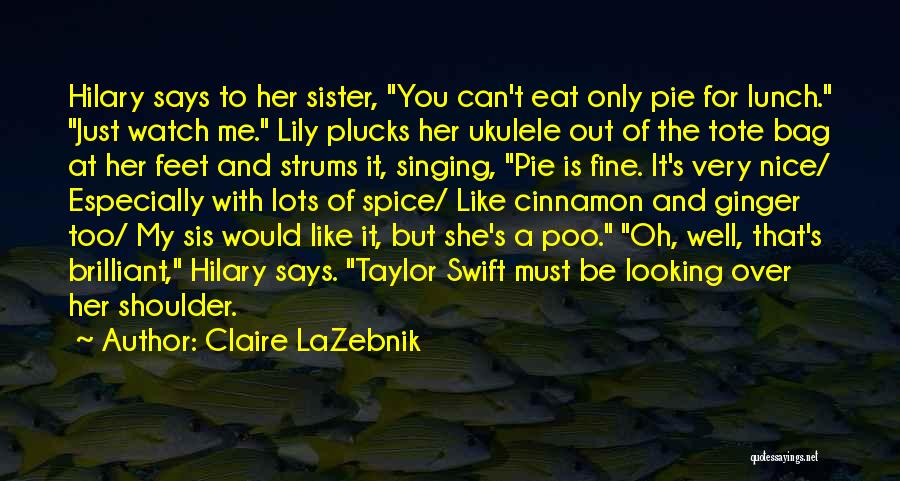 Only A Sister Can Quotes By Claire LaZebnik