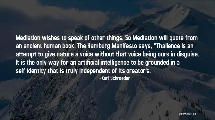 Only Being Human Quotes By Karl Schroeder Only Being Human Quotes By Karl Schroeder