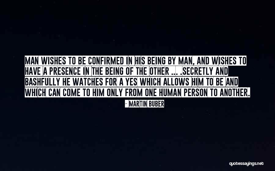Only Being Human Quotes By Martin Buber Only Being Human Quotes By Martin Buber