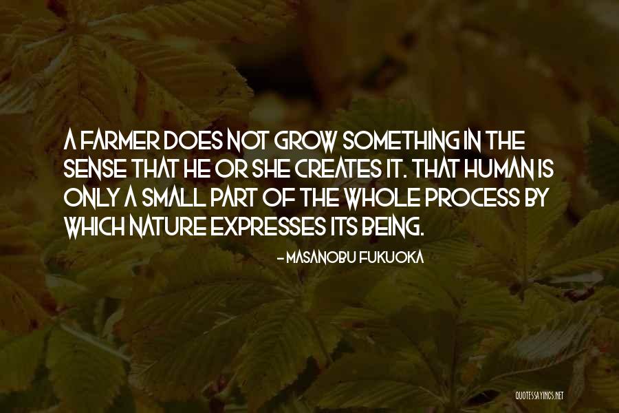 Only Being Human Quotes By Masanobu Fukuoka Only Being Human Quotes By Masanobu Fukuoka