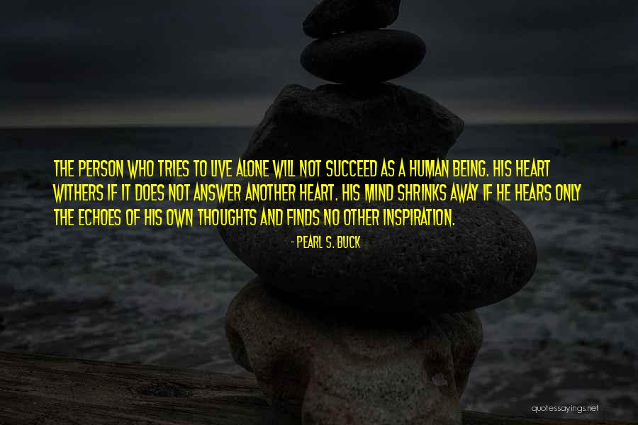 Only Being Human Quotes By Pearl S. Buck Only Being Human Quotes By Pearl S. Buck