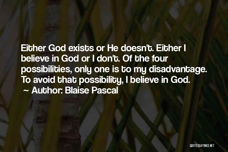 Only Believe In God Quotes By Blaise Pascal