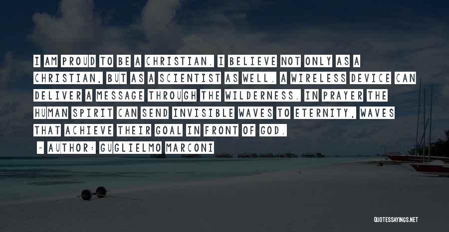 Only Believe In God Quotes By Guglielmo Marconi